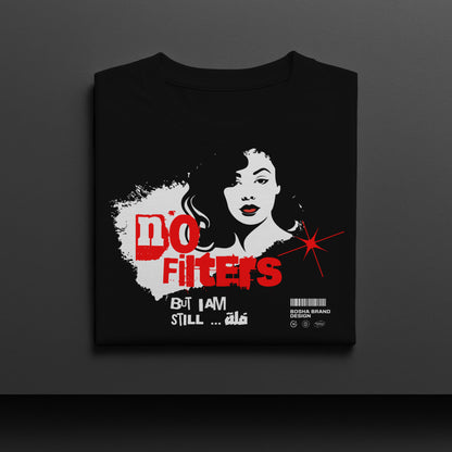 No Filter but I'm Still فُلّة T-shirt | تيشيرت بدون فلاتر بس فُلّة